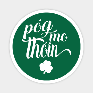 Pog Mo Thoin Irish Slang Gaelic Saint Patricks Day Magnet